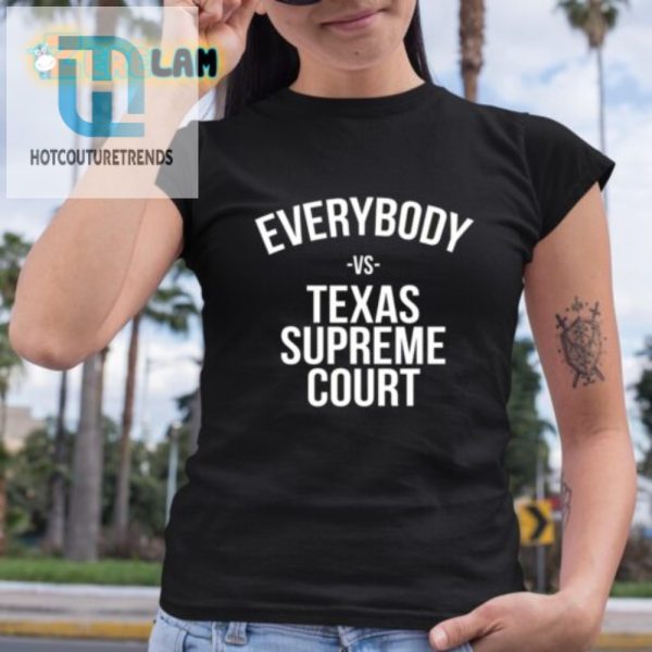 Funny Everybody Vs Texas Supreme Court Graphic Tee hotcouturetrends 1 3