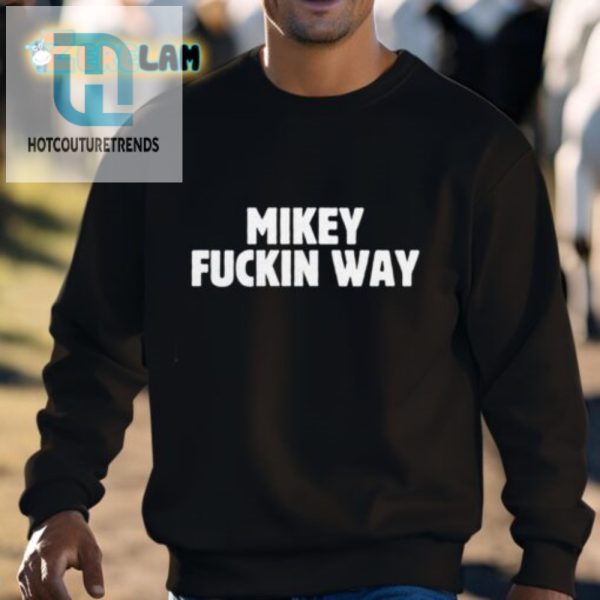 Mikey Fn Way Shirt Hilariously Unique Fan Apparel hotcouturetrends 1 2