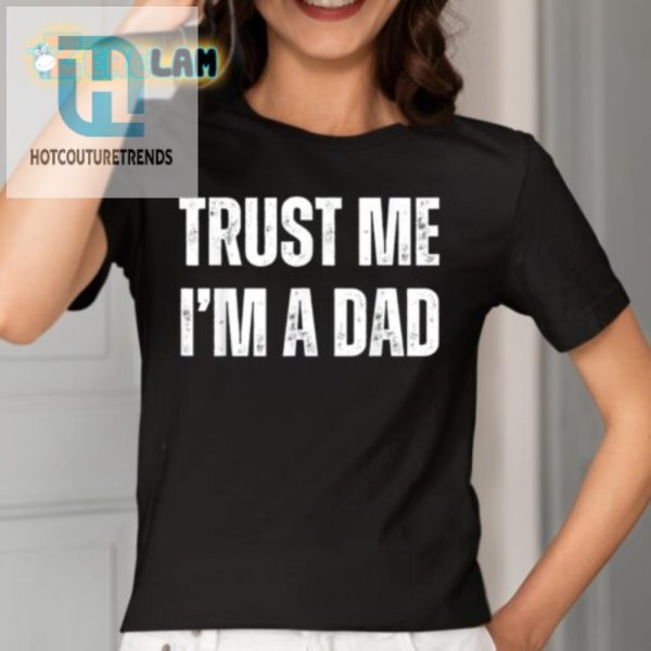 Hilarious Trust Me Im A Dad Shirt Unique Fun Gift hotcouturetrends 1 1