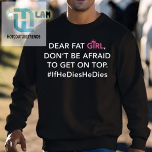 Funny If He Dies He Dies Shirt Bold Unique Statement Tee hotcouturetrends 1 2