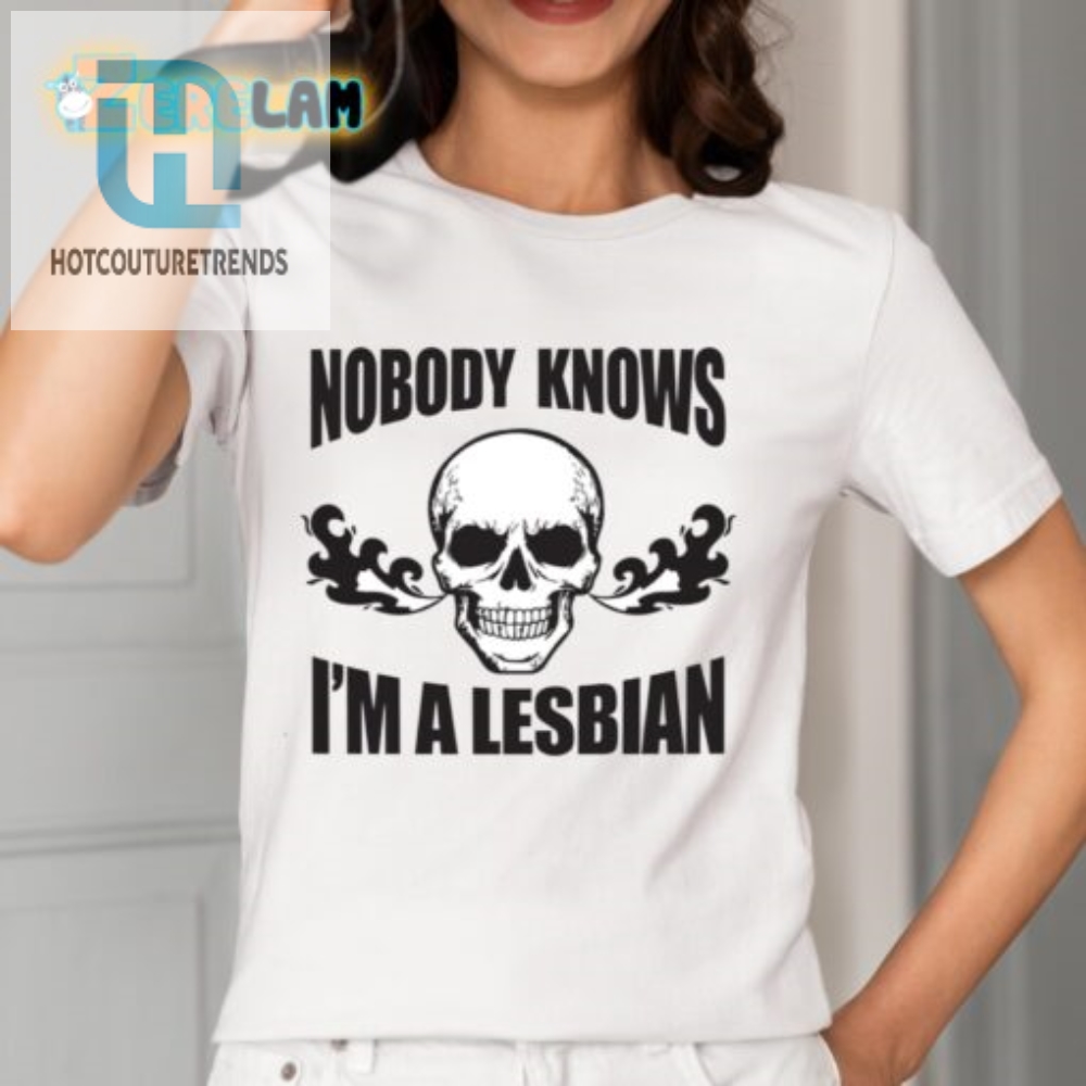 Hilarious Nobody Now Im A Lesbian Shirt  Stand Out Fun