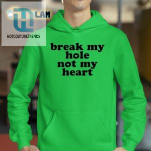 Funny Break My Hole Not My Heart Tee Unique Hilarious hotcouturetrends 1 2