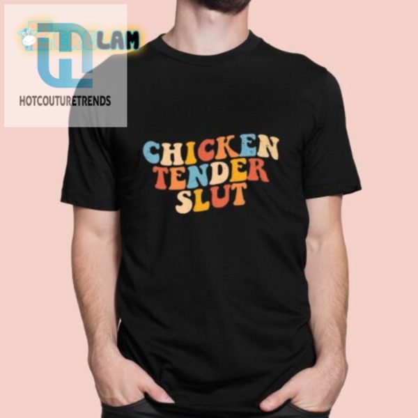 Get Clucky Funny Chicken Tender Slut Colorful Shirt hotcouturetrends 1