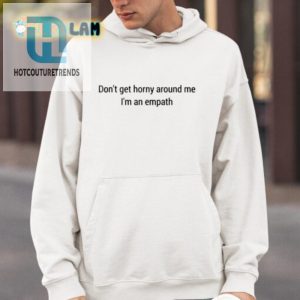 Hilarious Empath Shirt Dont Get Horny Around Me Design hotcouturetrends 1 3