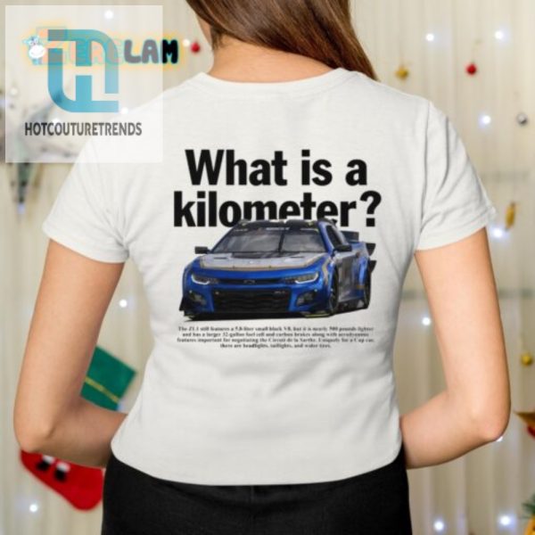 Funny What Is A Kilometer Shirt Unique Hilarious Tee hotcouturetrends 1 1