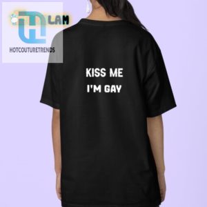 Kiss Me Im Gay Shirt Standout Hilarious Pride Wear hotcouturetrends 1 3