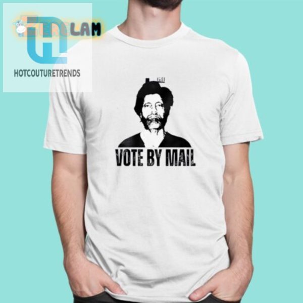 Humorous Vote By Mail Ted Kaczynski Tee Unique Funny hotcouturetrends 1