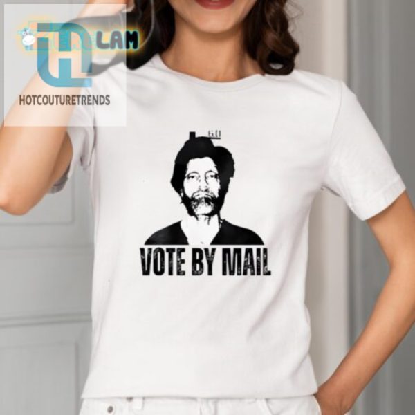 Humorous Vote By Mail Ted Kaczynski Tee Unique Funny hotcouturetrends 1 1