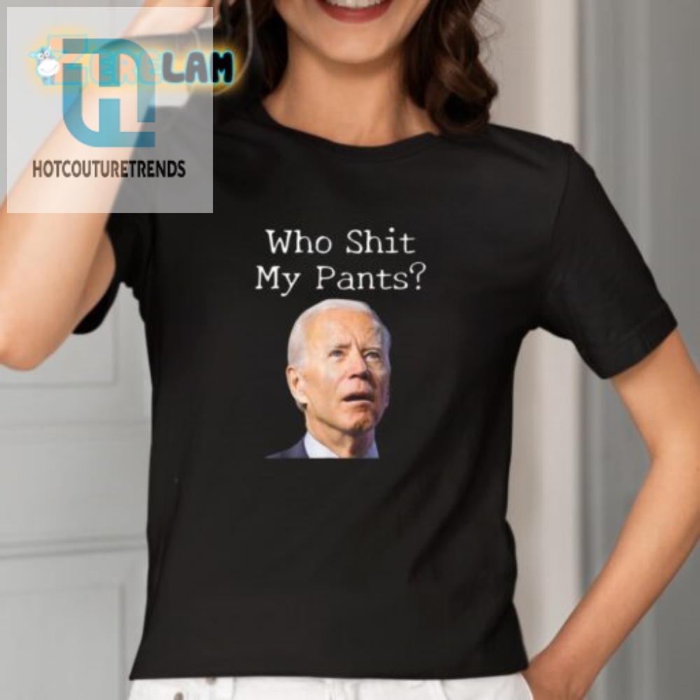 Biden Face Shirt  Who Shit My Pants Funny  Unique