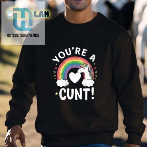 Funny Unique Youre A Cunt Unicorn Shirt Stand Out Laugh hotcouturetrends 1 2