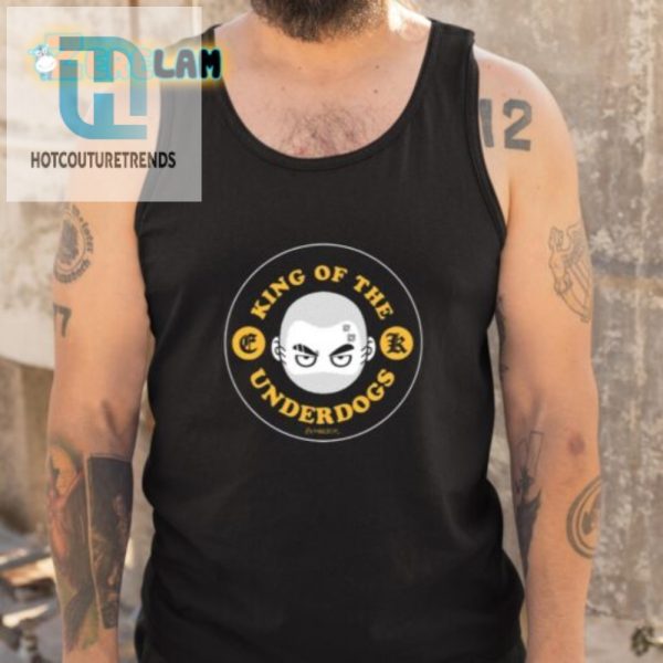 Rule The Underdogs Funny King Of The Underdogs Shirt hotcouturetrends 1 4