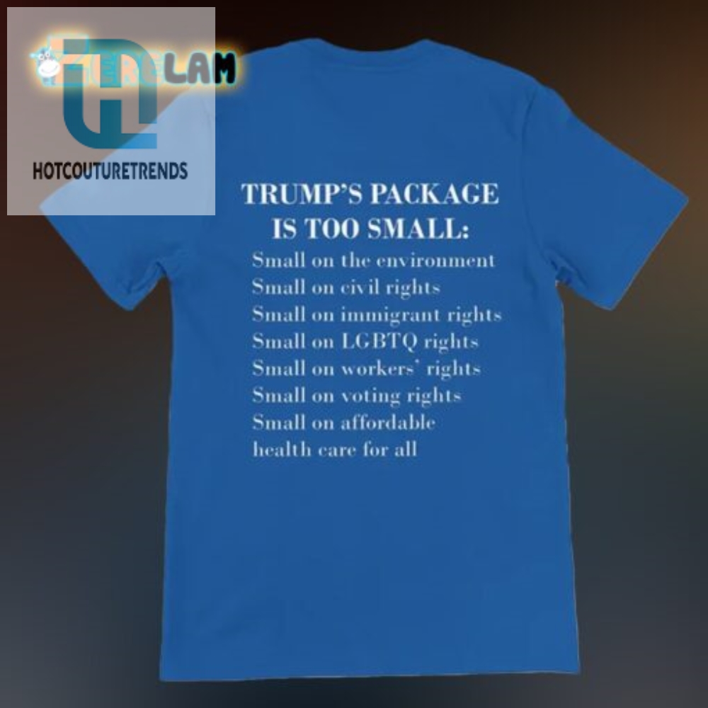 Funny Trump Package Is Too Small Shirt  Unique  Bold