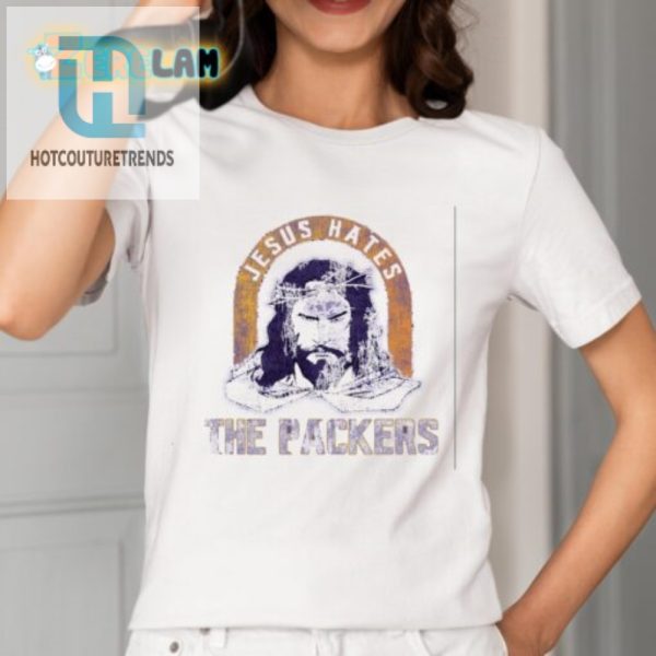 Funny Jesus Hates The Packers Shirt Unique Hilarious Tee hotcouturetrends 1 6