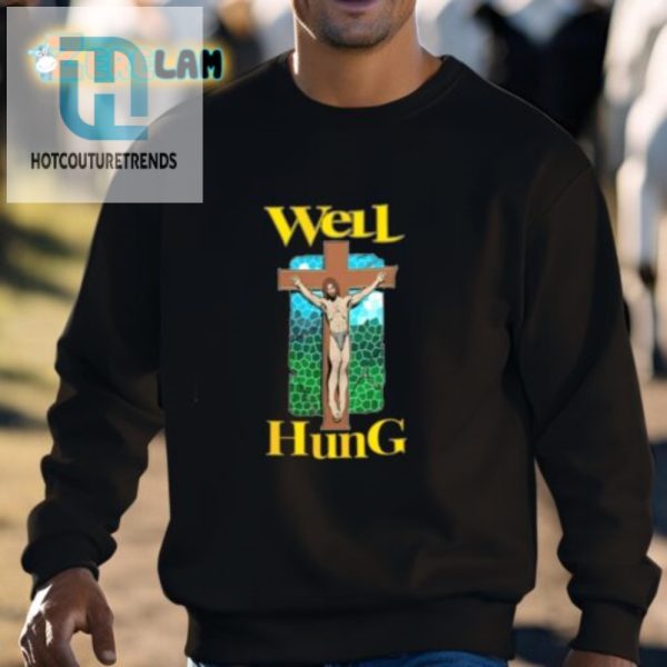 Hilarious Well Hung Jesus Shirt Unique Eyecatching Tee hotcouturetrends 1 2