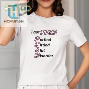Funny Ptsd Shirt Perfect Tittied Slut Disorder Humor Tee hotcouturetrends 1 1