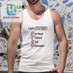 Funny Ptsd Shirt Perfect Tittied Slut Disorder Humor Tee hotcouturetrends 1 4