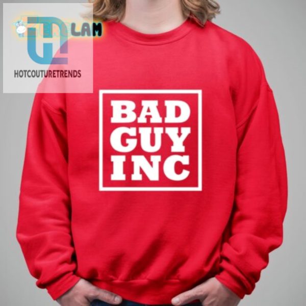 Get The Chael Sonnen Bad Guy Inc Shirt Be Bold Be Unique hotcouturetrends 1 2