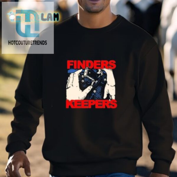 Unique Funny Fuckyoubaker Finders Keepers Shirt hotcouturetrends 1 2