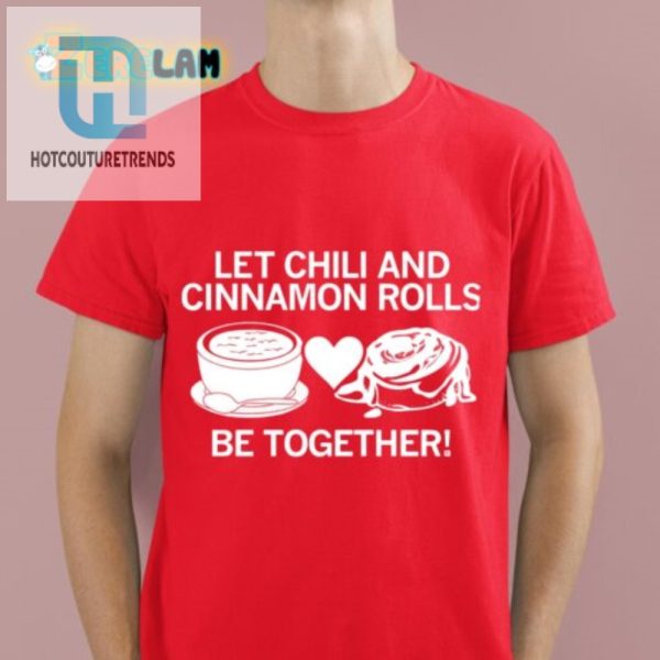 Funny Chili Cinnamon Rolls Shirt Unique Foodie Tee hotcouturetrends 1 1