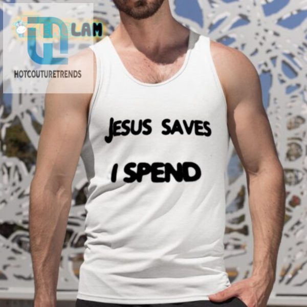 Funny Jesus Saves I Spend Shirt Unique Gift Idea hotcouturetrends 1 4