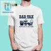 Dad Tax Shirt Funny Unique Shirt For Fathers hotcouturetrends 1