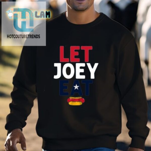 Get The Let Joey Eat Shirt Hilarious Unique Design hotcouturetrends 1 2