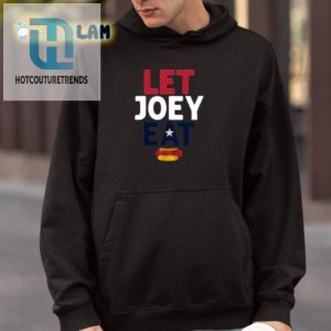 Get The Let Joey Eat Shirt Hilarious Unique Design hotcouturetrends 1 3