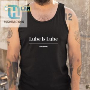Lube Is Lube Shirt Funny Unique And Bold Apparel hotcouturetrends 1 4