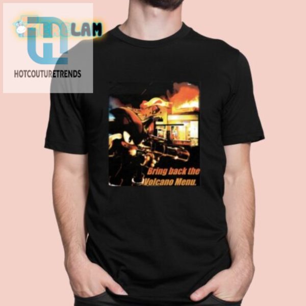 Get Your Laughs Bring Back The Volcano Menu Shirt hotcouturetrends 1