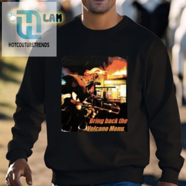 Get Your Laughs Bring Back The Volcano Menu Shirt hotcouturetrends 1 2