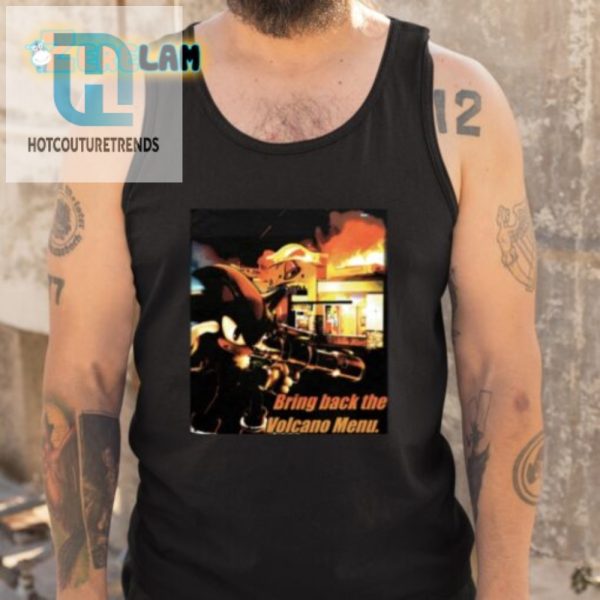 Get Your Laughs Bring Back The Volcano Menu Shirt hotcouturetrends 1 4