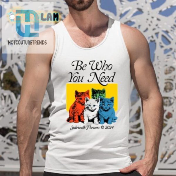 Be Who You Need 2024 Shirt Unique Funny Sidewalk Blooms hotcouturetrends 1 4