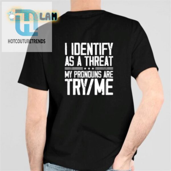 Funny Try Me Pronoun Shirt Unique Identity Statement Tee hotcouturetrends 1