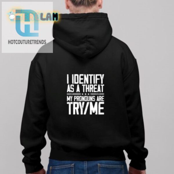 Funny Try Me Pronoun Shirt Unique Identity Statement Tee hotcouturetrends 1 2