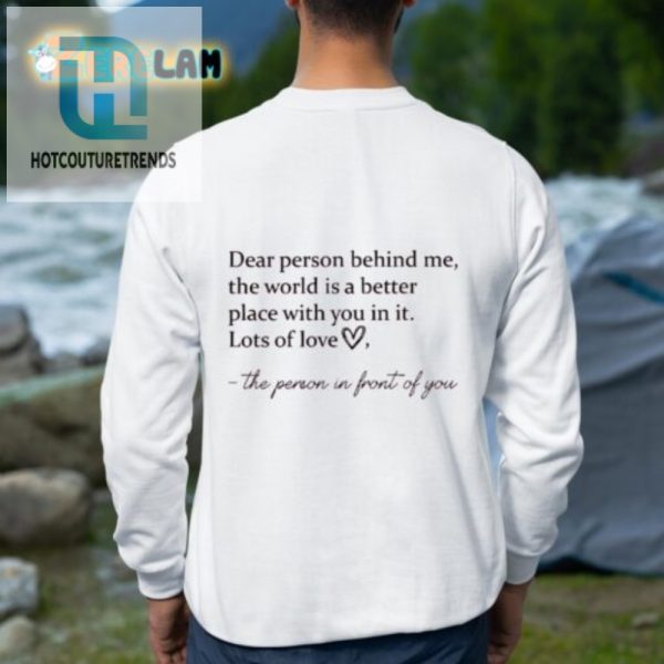 Funny Dear Person Behind Me Love Shirt Stand Out Smile hotcouturetrends 1 2