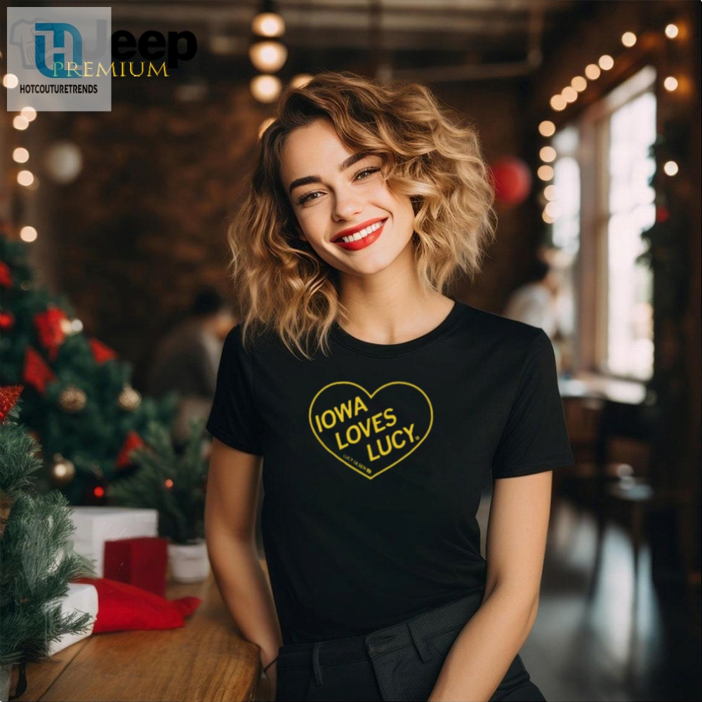 Iowa Loves Lucy Olsen Shirt  Unique  Hilarious Tee