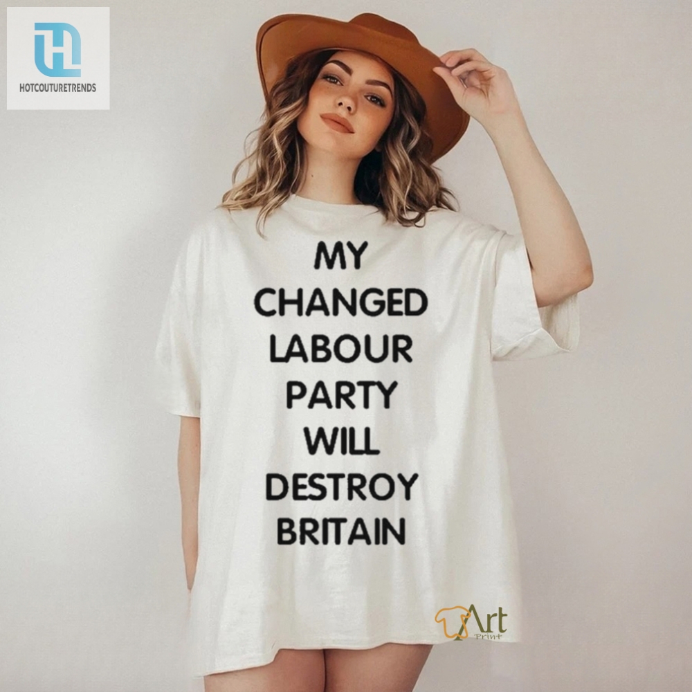 Funny Changed Labour Party Will Ruin Britain Shirt  Stand Out
