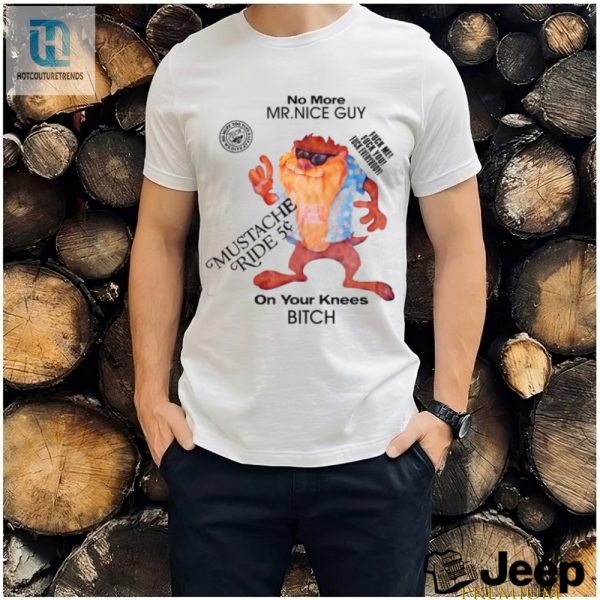 Get Laughs No More Mr. Nice Guy Bold Shirt Stand Out hotcouturetrends 1 2