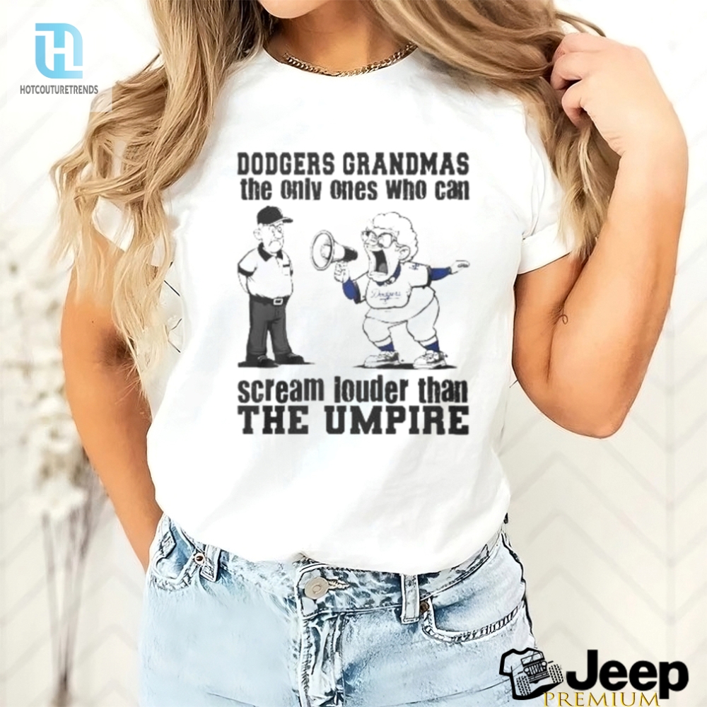 Dodgers Grandmas Louder Than Umpires Funny Tshirt