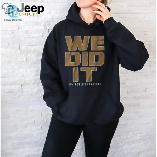 We Did It Shirt Celebrate With Laughter Style hotcouturetrends 1