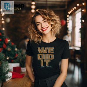 We Did It Shirt Celebrate With Laughter Style hotcouturetrends 1 1