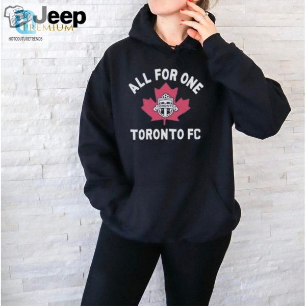 Get Kicked In Style Official Toronto Fc All For One Tee hotcouturetrends 1