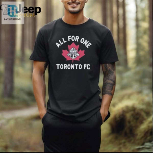 Get Kicked In Style Official Toronto Fc All For One Tee hotcouturetrends 1 2