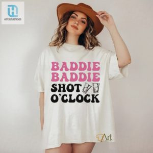 Get Lit With Our Hilarious Baddie Baddie Shot Oclock Tee hotcouturetrends 1 1