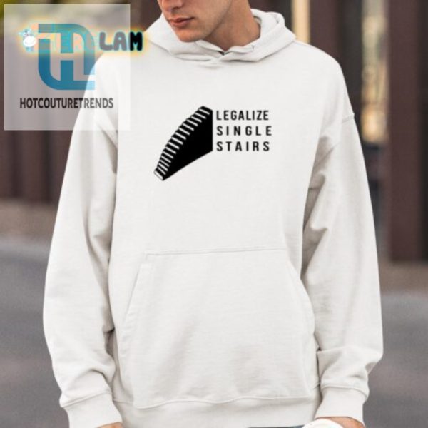 Humorous Legalize Single Stairs Shirt Stand Out In Style hotcouturetrends 1 3