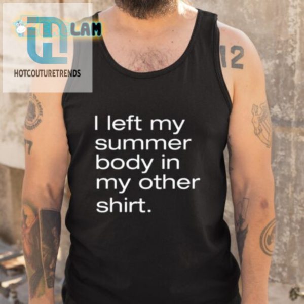 Funny Summer Body Shirt Unique Hilarious Statement Tee hotcouturetrends 1 4