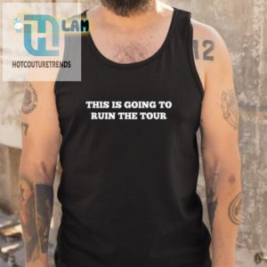 Hilarious Tour Ruin Shirt Stand Out With Unique Humor hotcouturetrends 1 4