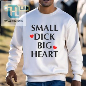 Quirky Small Dick Big Heart Tee Wear Your Humor Proudly hotcouturetrends 1 2