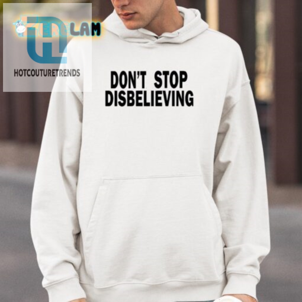 Get Laughs With Our Unique Dont Stop Disbelieving Tatum Tee