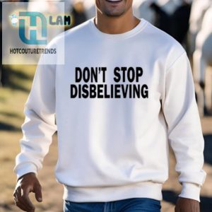 Get Laughs With Our Unique Dont Stop Disbelieving Tatum Tee hotcouturetrends 1 4